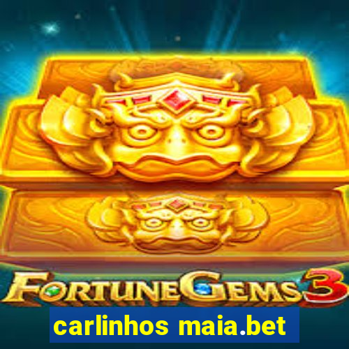 carlinhos maia.bet